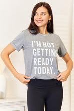 Load image into Gallery viewer, Simply Love I'M NOT GETTING READY TODAY Graphic T-Shirt