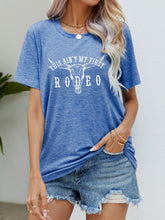 Load image into Gallery viewer, THIS AIN&#39;T MY FIRST RODEO Tee Shirt

