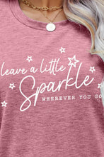 Load image into Gallery viewer, LEAVE A LITTLE SPARKLE WHEREVER YOU GO Tee Shirt
