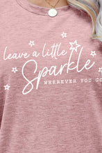 Load image into Gallery viewer, LEAVE A LITTLE SPARKLE WHEREVER YOU GO Tee Shirt
