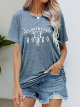 Load image into Gallery viewer, THIS AIN&#39;T MY FIRST RODEO Tee Shirt
