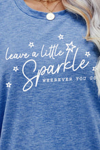 Load image into Gallery viewer, LEAVE A LITTLE SPARKLE WHEREVER YOU GO Tee Shirt

